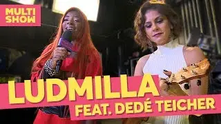 Ludmilla feat. Ded&eacute; Teicher | Bastidores | Multishow