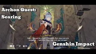 [Genshin Impact Archon Quest] Searing: Defeat The 