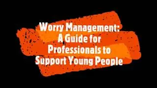 Worry Management   A Guide for Professionals to Support Young People