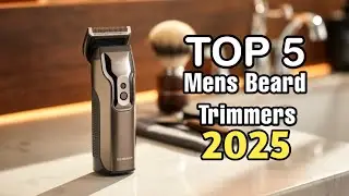 Top 5 Best Mens Beard Trimmers In 2025