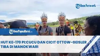 HUT KE-170 PI:CUCU DAN CICIT OTTOW-GEISLER TIBA DI MANOKWARI