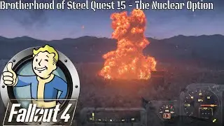 Fallout 4 - Brotherhood of Steel Quest 15 The Nuclear Option (PS4)