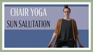 Chair Yoga - 5-Minute Sun Salutation