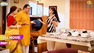 Sonu ne Banaya Bhide Family ke Liye Khana?! | FULL MOVIE | Part 2 | Taarak Mehta Ka Ooltah Chashmah
