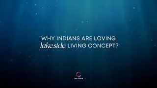 Axon Developers | The Origin | Why to fall in love with lakeside living