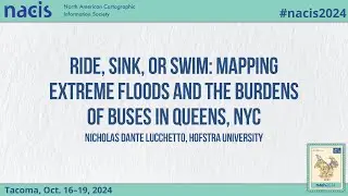 Ride, Sink, or Swim: Mapping Extreme Floods and the Burdens of Buses in Queen...- Nicholas Lucchetto