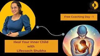 Day - 1 - Creating Safe Space for our Inner Child in Hindi #lifecoachshubha