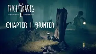 Little Nightmare Chapter - 1 Hunter