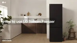 LG Bottom Freezer : How To Use | LG