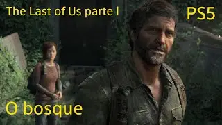 The Last of Us Part I - O Bosque