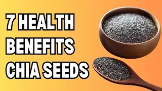 7 Health Benefits of Chia Seeds: Chia Seed Hacks