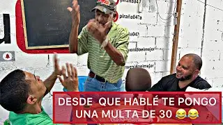DESDE QUE HABLÉ  TE VOY A MULTA CON 30  DE UNA VEZ 😂😂😂