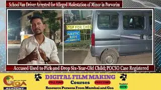 School Van Driver Arrested for Alleged Molestation of Minor in Porvorim