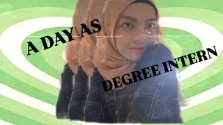 A DAY AS DEGREE INTERN