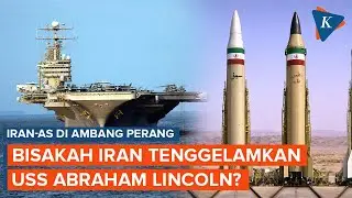 Di Ambang Perang Lawan AS, Bisakah Iran Tenggelamkan USS Abraham Lincoln?