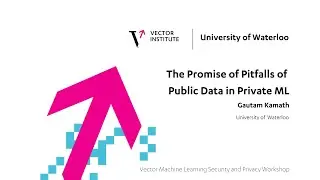 The Promise of Pitfalls - Gautam Kamath - Vector's Machine Learning & Privacy Workshop