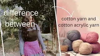 Difference between cotton yarn and acrylic cotton yarn read description 