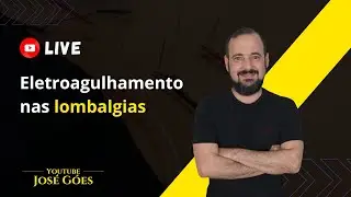 Eletroagulhamento nas LOMBALGIAS | Jos&eacute; G&oacute;es