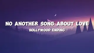 Hollywood Ending - Not Another Song About Love (Lyrics)