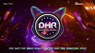 Fred Swift Feat Hayley Brown - Drifting Away (DvB Productions Remix) - DHR
