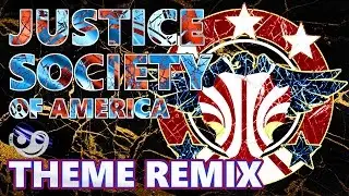 JUSTICE SOCIETY OF AMERICA Theme &ndash; [Styzmask Remix]