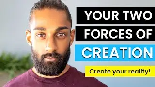Create Your Reality with the Two Forces of Creation