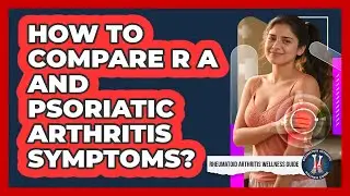 How To Compare RA And Psoriatic Arthritis Symptoms?