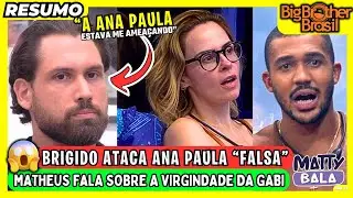 🟡 BRIGIDO CHAMA ANA PAULA de COBRA e FALSA // MATHEUS se queima 
