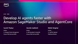 AWS re:Invent 2025 -Develop AI Agents faster with Amazon SageMaker Studio & Bedrock AgentCore-AIM388