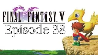A Difficult Boss Fight!  - FFV #38
