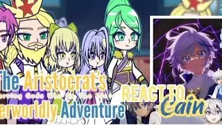 The Aristocrat's Otherworldly Adventure: Serving Gods Who Go Too Far react to Cain  | GACHA | GCRV |