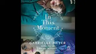 In This Moment Audiobook by Gabrielle Meyer