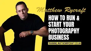 Matthew Rycraft Business Academy -  Planning Your Photography Business