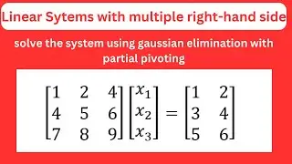 Linear systems with multiple right-hand side using gaussian elimination  solved problem