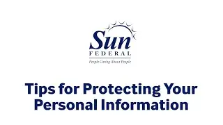 Tips to Protect Your Information with Sun Federal CU