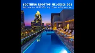 SOOTHING ROOFTOP MELODIES 002 432Hz DEEP PROGRESSIVE HOUSE / DEEP HOUSE LIVESET - :๔๏ภ คɭקђ๏ภร๏:
