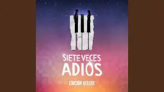 Terremotos (Elenco Original Siete Veces Adiós - Edición Deluxe (Versión Él y Él))