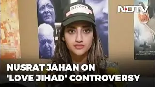 Trinamool's Nusrat Jahan On Love Jihad Row: 