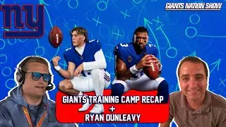 Giants Training Camp Recap + Ryan  Dunleavy Interview |