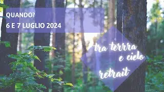 Tra terra e cielo retrait - Quando? 6 e 7 luglio 2024