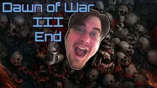 Dawn of War III Fin?|  Whoa.