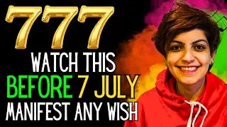 Watch This Before 7 July - 777 Portal Is Opening to Manifest Any Wish Instantly ✨