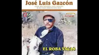 Jose Luis Gazcon - El Roba Vacas