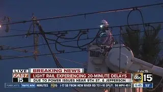 20 minute light rail delays in Phoenix