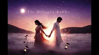 Fir Milogey Kabhi | Unspoken Love That Never Fades
