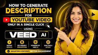 How to generate description for youtube video only in a single click using Veed AI tool