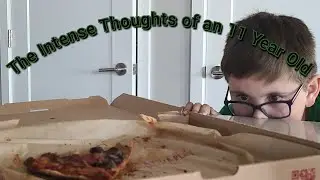 The Intense Thoughts of an 11 Year Old