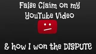 False copyright claim on my video & how i won the dispute