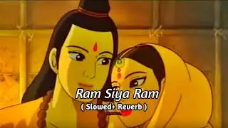 Ram Siya Ram  [ Slowed + Reverb ]