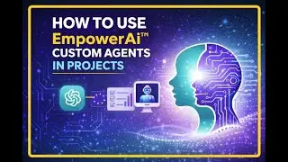 HOW TO USE  EMPOWERAI CUSTOM AGENTS GPTs IN PROJECTS